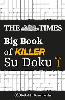 The Times Big Book of Killer Su Doku: 360 lethal Su Doku puzzles