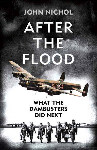 Front cover_After the Flood: What the Dambusters Did Next