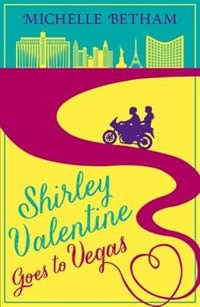 Front cover_Shirley Valentine Goes To Vegas