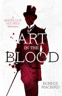 Front cover_Art in the Blood (A Sherlock Holmes Adventure, Book 1)