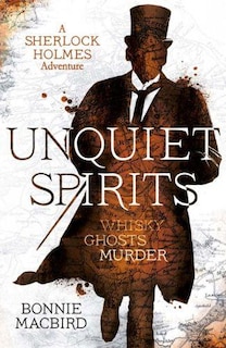 Front cover_Unquiet Spirits: Whisky, Ghosts, Murder (a Sherlock Holmes Adventure, Book 2)