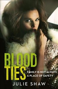 Front cover_Blood Ties: Family is not always a place of safety (Tales of the Notorious Hudson Family, Book 4)