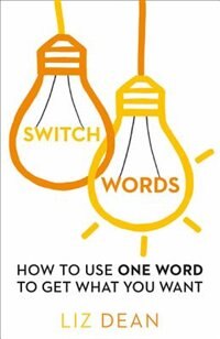 Couverture_Switchwords: How to Use One Word to Get What You Want