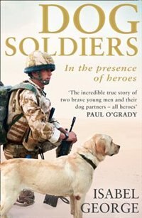 Couverture_Dog Soldiers: Love, loyalty and sacrifice on the front line