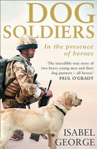 Couverture_Dog Soldiers: Love, loyalty and sacrifice on the front line