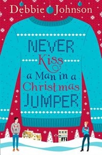 Front cover_Never Kiss A Man In A Christmas Jumper
