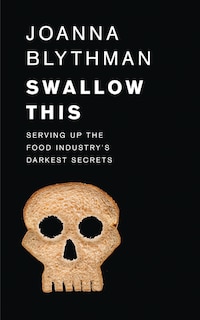 Front cover_Swallow This: Serving Up the Food Industry's Darkest Secrets
