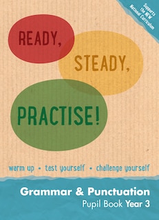Ready, Steady, Practise! - Year 3 Grammar and Punctuation Pupil Book: English Ks2