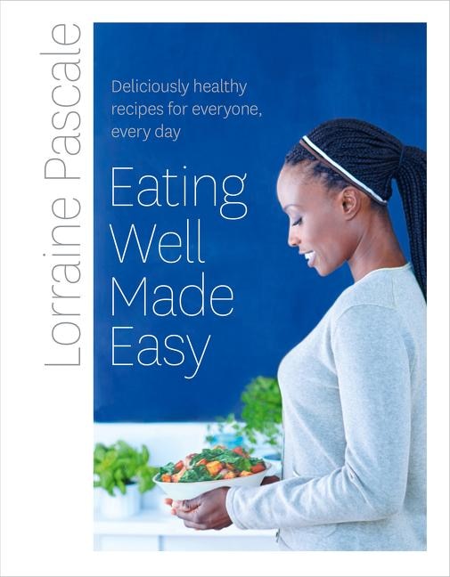 Couverture_Eating Well Made Easy: Deliciously Healthy Recipes for Everyone, Every Day