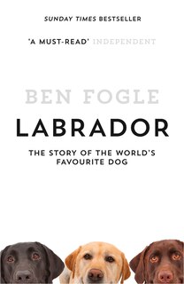 Front cover_Labrador: The Story of the World's Favourite Dog