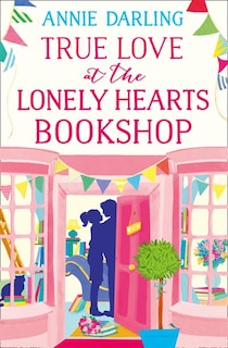 Front cover_True Love At The Lonely Hearts Bookshop