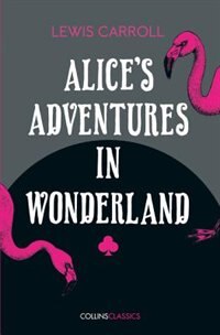 Front cover_Alice’s Adventures in Wonderland (Collins Classics)