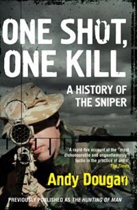 Front cover_One Shot, One Kill: A History of the Sniper
