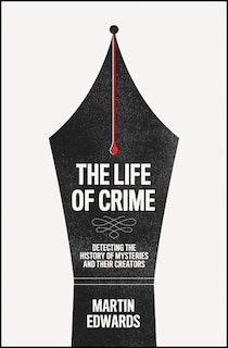 Front cover_The Life of Crime: Detecting the History of Mysteries and their Creators