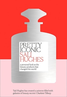 Front cover_Pretty Iconic: A Personal Look at the Beauty Products that Changed the World