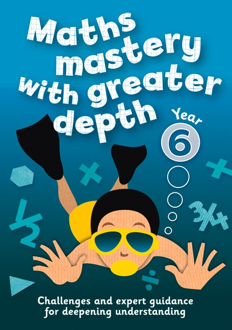 Year 6 Maths Mastery with Greater Depth: Teacher Resources with CD-ROM