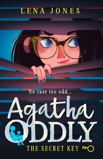 Front cover_The Secret Key (Agatha Oddly, Book 1)