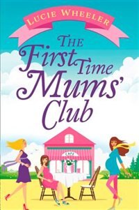 Front cover_The First Time Mums&rsquo; Club