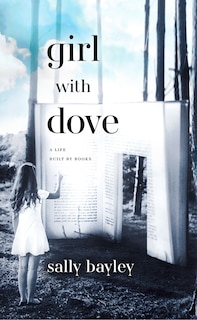 Front cover_Girl With Dove: A Life Built By Books