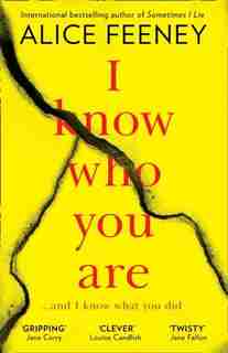 I KNOW WHO YOU ARE by Alice Feeney