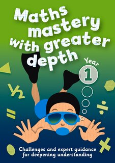 Year 1 Maths Mastery with Greater Depth: Teacher Resources with CD-ROM