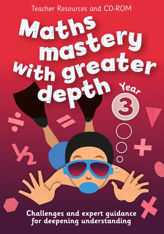 Year 3 Maths Mastery with Greater Depth: Teacher Resources with CD-ROM