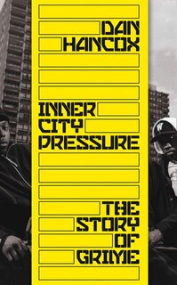 Front cover_Inner City Pressure: The Story Of Grime