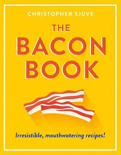Couverture_The Bacon Book: Irresistible, mouthwatering recipes!
