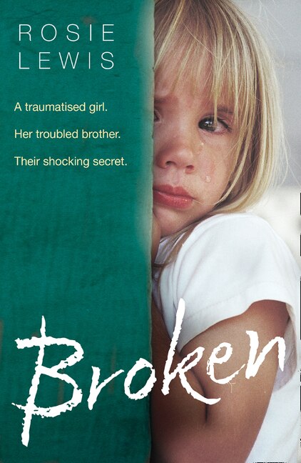 Front cover_Broken: A Traumatized Girl. Her Troubled Brother. Their Shocking Secret.