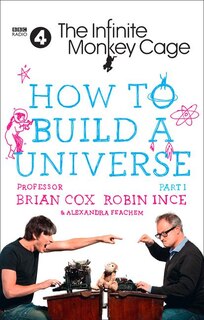 Front cover_The Infinite Monkey Cage - How to Build a Universe