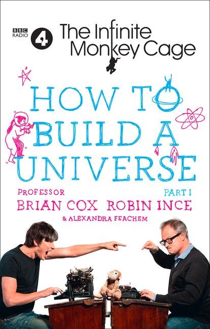 Front cover_The Infinite Monkey Cage - How to Build a Universe
