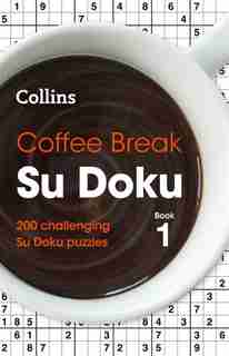 Coffee Break Su Doku Book 1: 200 Challenging Su Doku Puzzles (collins Su Doku) de Collins Puzzles