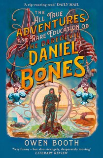 The All True Adventures (and Rare Education) Of The Daredevil Daniel Bones