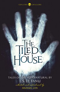 Front cover_The Tiled House: Tales of Terror by J. S. Le Fanu (Collins Chillers)