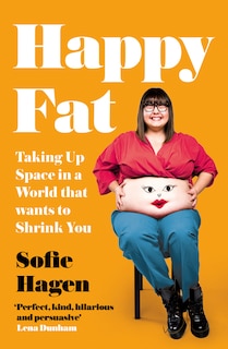 Happy Fat: Taking Up Space in a World That Wants to Shrink You