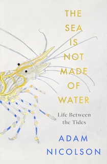 Front cover_The Sea is Not Made of Water: Life Between the Tides