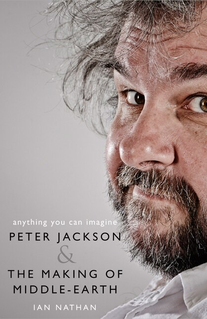 Front cover_Anything You Can Imagine: Peter Jackson and the Making of Middle-Earth
