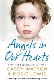 Front cover_Angels in Our Hearts: A moving collection of true fostering stories
