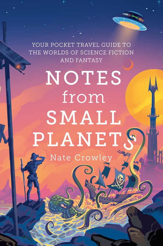 Couverture_Notes from Small Planets: Your Pocket Travel Guide to the Worlds of Science Fiction and Fantasy