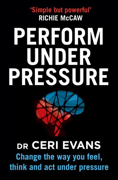 Couverture_Perform Under Pressure: Change the Way You Feel, Think and Act Under Pressure