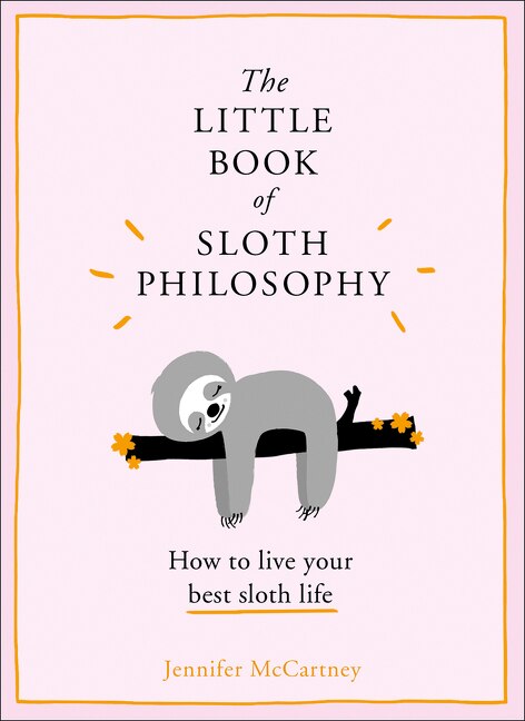 Front cover_The Little Book of Sloth Philosophy (The Little Animal Philosophy Books)