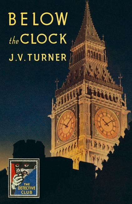 Front cover_Below the Clock (Detective Club Crime Classics)