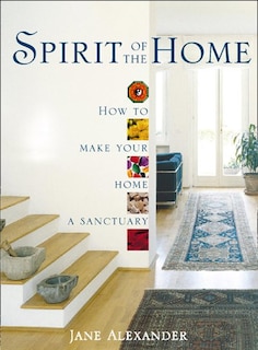 Front cover_Spirit of the Home: How to make your home a sanctuary