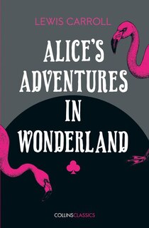 Couverture_Alice's Adventures in Wonderland (Collins Classics)