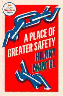 A Place Of Greater Safety (4th Estate Matchbook Classics) by Hilary Mantel