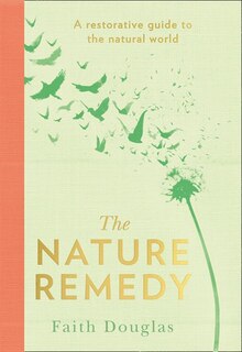 Front cover_The Nature Remedy: A restorative guide to the natural world