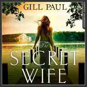 The Secret Wife: A Captivating Story Of Romance, Passion And Mystery by Gill Paul
