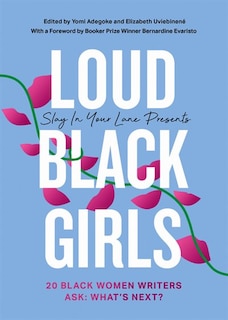 Loud Black Girls: 20 Black Women Writers Ask: What's Next?