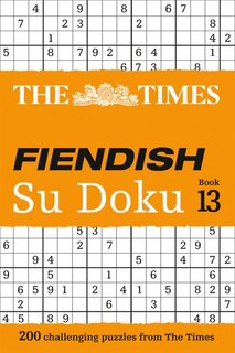 Front cover_The Times Fiendish Su Doku Book 13: 200 challenging Su Doku puzzles (The Times Su Doku)