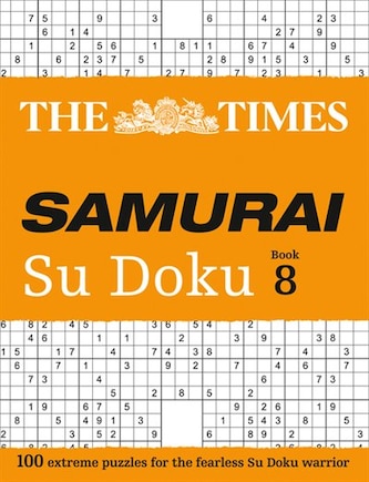 The Times Samurai Su Doku 8: 100 extreme puzzles for the fearless Su Doku warrior